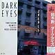 DARK EYES