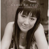 Close To You